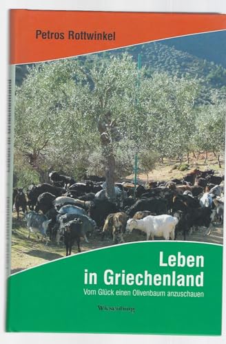 9783940756527: Leben in Griechenland: Vom Glck einen Olivenbaum anzuschauen