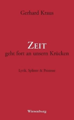 Stock image for Zeit geht fort an unsern Krcken: Lyrik, Splitter & Prozesse for sale by medimops