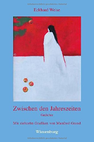 Beispielbild fr Zwischen den Jahreszeiten : Gedichte - mit siebzehn Grafiken von Manfred Grund zum Verkauf von Buchpark