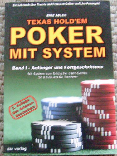 Texas Hold'em - Poker mit System 1: Band I - Anfänger und Fortgeschrittene. Ein Lehrbuch über Theorie und Praxis im Online- und Live-Pokerspiel - Adler, Eike