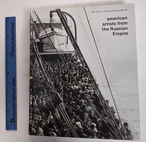 Beispielbild fr American Artists from the Russian Empire : Paintings and Sculptures from Museums, Galleries in the U.S. and Private Collections zum Verkauf von Better World Books: West