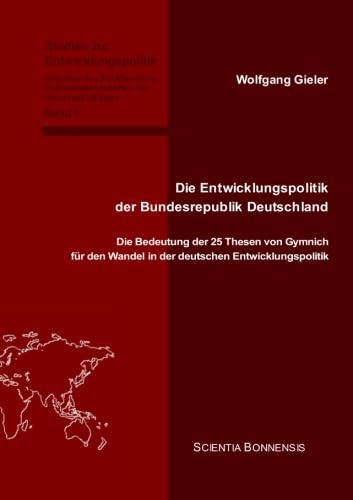 Stock image for Die Entwicklungspolitik der Bundesrepublik Deutschland: Die Bedeutung der 25 Thesen von Gymnich fr den Wandel in der deutschen Entwicklungspolitik: 1 for sale by Revaluation Books