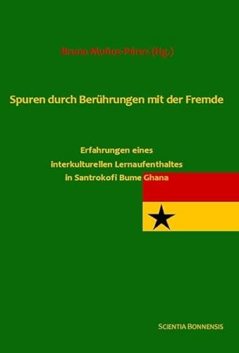 Stock image for Spuren durch Berhrungen mit der Fremde: Erfahrungen eines interkulturellen Lernaufenthaltes in Santrokofi Bume Ghana for sale by Revaluation Books