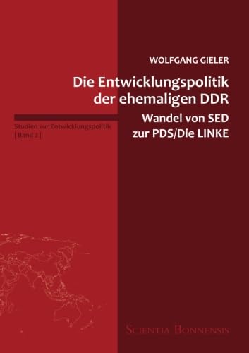 Stock image for Die Entwicklungspolitik der ehemaligen DDR - Wandel von SED zur PDS/Die LINKE: 2 (Studien zur Entwicklungspolitik) for sale by Revaluation Books
