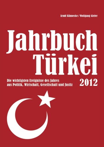 Beispielbild fr Jahrbuch Trkei 2012: Die wichtigsten Ereignisse des Jahres aus Politik, Wirtschaft, Gesellschaft und Justiz zum Verkauf von medimops