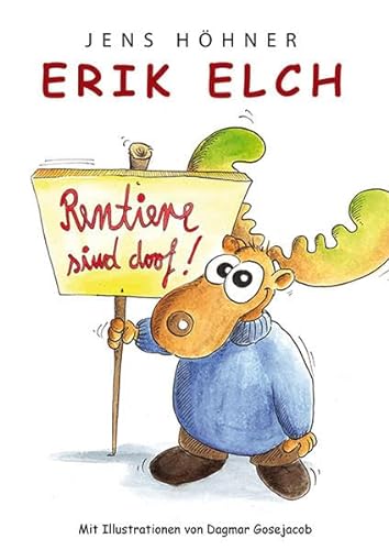 Stock image for Erik Elch: Rentiere sind doof for sale by medimops