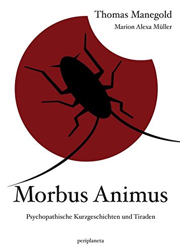 Beispielbild fr Morbus Animus: Psychopathische Geschichten und Tiraden zum Verkauf von medimops