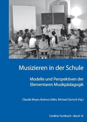 Stock image for Musizieren in der Schule ? Modelle und Perspektiven der Elementaren Musikpdagogik -Language: german for sale by GreatBookPrices
