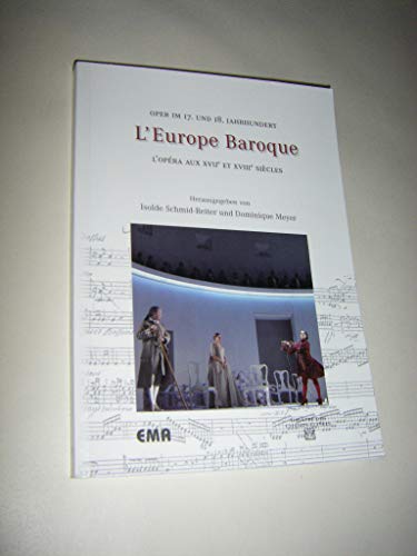 Beispielbild fr L Europe Baroque: Oper im 17. und 18. Jahrhundert L Opra aux XVIIe et XVIIIe Sicles zum Verkauf von medimops