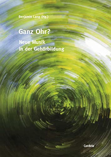 Stock image for Ganz Ohr?: Neue Musik in der Gehrbildung for sale by medimops