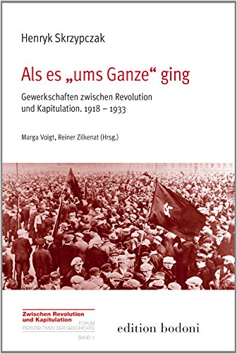 9783940781536: Als es "ums Ganze" ging: Gewerkschaften zwischen Revolution und Kapitulation. 1918-1933