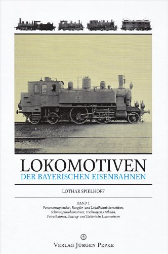 9783940798145: Spielhoff, L: Lokomotiven der Bayerischen Eisenbahnen 2