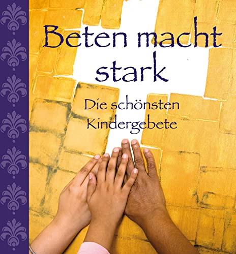 Stock image for Beten macht stark - Die schnsten Kindergebete for sale by Leserstrahl  (Preise inkl. MwSt.)