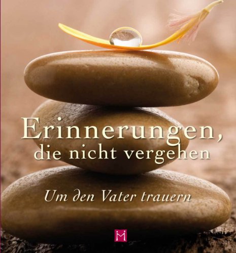 9783940801722: Erinnerungen, die nicht vergehen - Um den Vater trauern