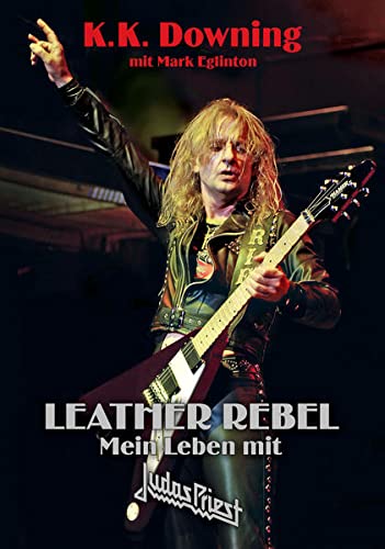 Beispielbild fr Leather Rebel: Mein Leben mit Judas Priest zum Verkauf von medimops