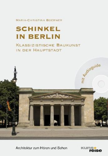 Stock image for Schinkel in Berlin. Klassizistische Baukunst in der Hauptstadt. Mit Audio-Guide. for sale by Antiquariat Christoph Wilde
