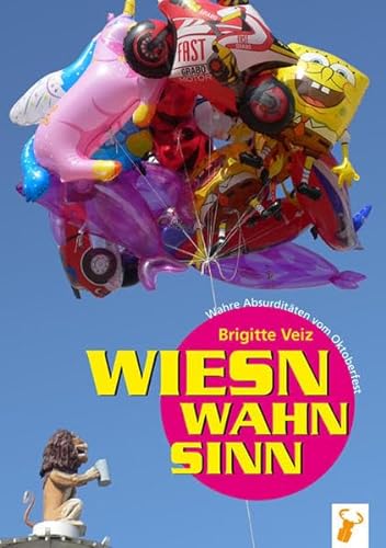 Stock image for Wiesnwahnsinn: Wahre Absurditten vom Oktoberfest for sale by medimops