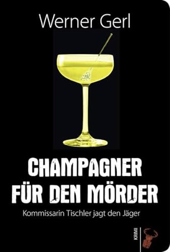 Beispielbild fr Champagner fr den Mrder: Kommissarin Tischler jagt den Jger zum Verkauf von medimops