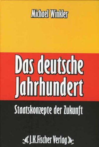 9783940845221: Das deutsche Jahrhundert: Staatskonzepte der Zukunft (Livre en allemand)