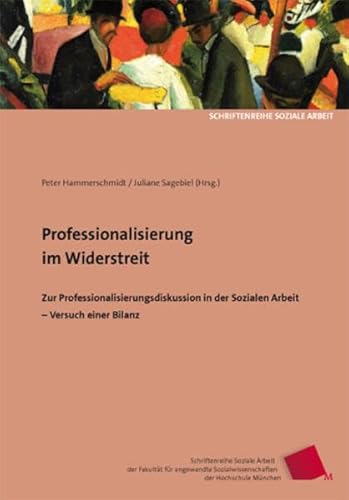 9783940865038: Professionalisierung im Widerstreit: Zur Professionalisierungsdiskussion in der Sozialen Arbeit - Versuch einer Bilanz
