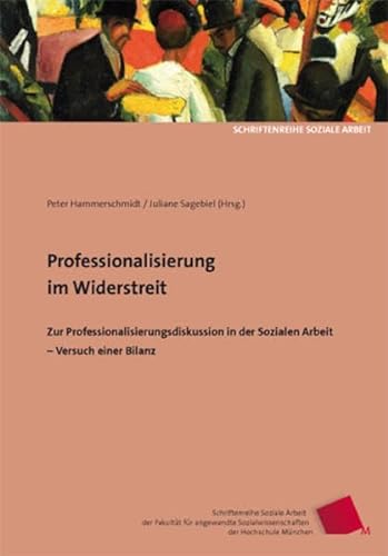 9783940865038: Professionalisierung im Widerstreit: Zur Professionalisierungsdiskussion in der Sozialen Arbeit - Versuch einer Bilanz