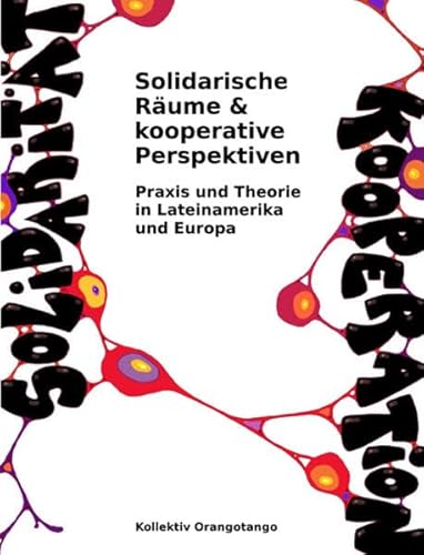 Stock image for Solidarische Rume & kooperative Perspektiven: Praxis und Theorie in Lateinamerika und Europa for sale by medimops