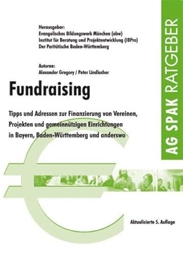 Beispielbild fr Fundraising in Sddeutschland: Tipps und Adressen zur Finanzierung von Vereinen, Projekten und gemeinntzigen Einrichtungen in Bayern, Baden-Wrttemberg und anderswo zum Verkauf von medimops