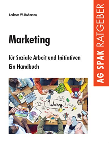 Beispielbild fr Marketing fr Soziale Arbeit und Initiativen: Ein Handbuch zum Verkauf von medimops