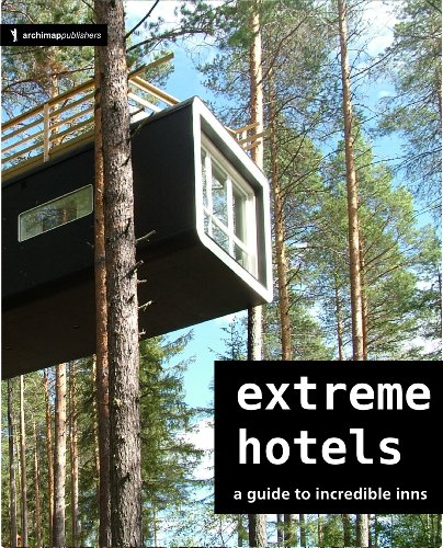 9783940874672: Extreme Hotels: A Guide to Incredible Inns and Hotels