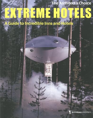 9783940874672: Extreme Hotels A Guide to Incredible Inns and Hotels