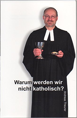 Stock image for Theurer, A: Warum werden wir nicht katholisch? for sale by WorldofBooks
