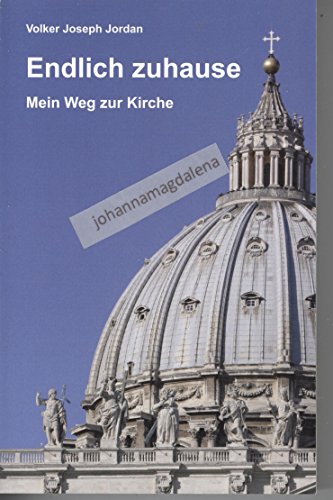 9783940879295: Endlich zuhause: Mein Weg zur Kirche