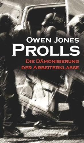 Prolls: Die Dämonisierung der Arbeiterklasse - Owen Jones