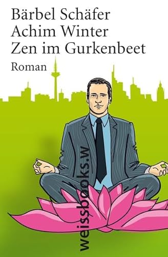 Zen im Gurkenbeet: Roman - Schäfer, Bärbel und Achim Winter