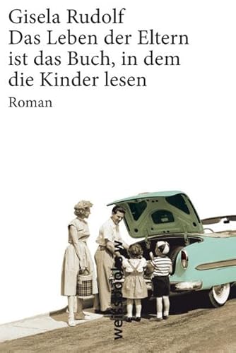 9783940888556: Das Leben der Eltern ist das Buch, in dem die Kinder lesen: Roman