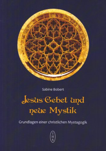 Beispielbild fr Bobert, Jesusgebet und neue Mystik: Grundlagen einer christlichen Mystagogik zum Verkauf von medimops