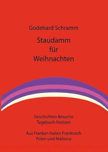 Imagen de archivo de Staudamm fr Weihnachten: Geschichten, Besuche, Tagebuch-Notizen. Aus Franken, Italien, Frankreich, Polen und Mallorca a la venta por medimops