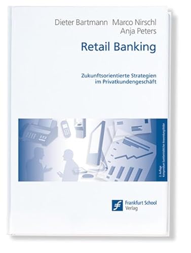 Beispielbild fr Retail Banking: Zukunftsorientierte Strategien im Privatkundengeschft zum Verkauf von medimops