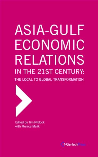 9783940924100: Asia-gulf economic relations in the 21st century the local to global transformation