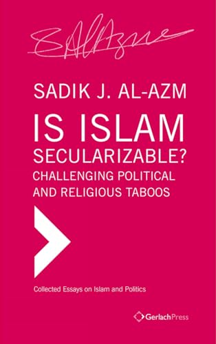 9783940924261: Is islam secularizable? challenging religious and political taboos: Challenging Political and Religious Taboos (Collected Essays on Islam and Politics)
