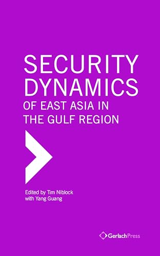 Beispielbild fr Security Dynamics of East Asia in the Gulf Region zum Verkauf von Books Unplugged
