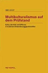 Multikulturalismus auf dem Prüfstand : Kultur, Identiät und Differenz in modernen Einwanderungsgesellschaften - Imke Leicht
