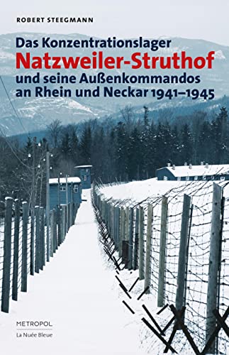 Beispielbild fr Das Konzentrationslager Natzweiler-Struthof: Das KZ Natzweiler und seine Auenkommandos: ein Lagernetz an Rhein und Neckar 1941-1945 zum Verkauf von Volker Ziesing