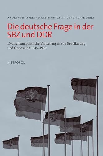 9783940938602: Die deutsche Frage in der SBZ und DDR: Deutschlandpolitische Vorstellungen von Bevlkerung und Opposition 1945 1990