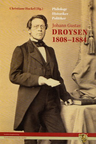 Beispielbild fr Johann Gustav Droysen 1808-1884: Philologe - Historiker - Politiker zum Verkauf von medimops
