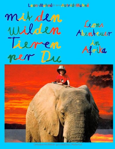 Stock image for Mit den wilden Tieren per Du: Leons Abenteuer in Afrika for sale by medimops