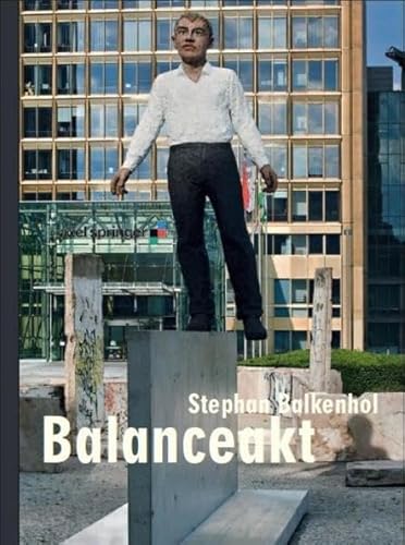 Stephan Balkenhol: Balanceakt (German) - Nicolaus Fest, Matthias Winzen