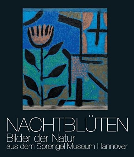 Beispielbild fr Nachtblten: Bilder der Natur aus dem Sprengel Museum Hannover (G) zum Verkauf von Antiquariat UEBUE