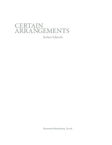 Beispielbild fr Jochen Schmith: Certain Arrangements (English/German) zum Verkauf von Antiquariat UEBUE