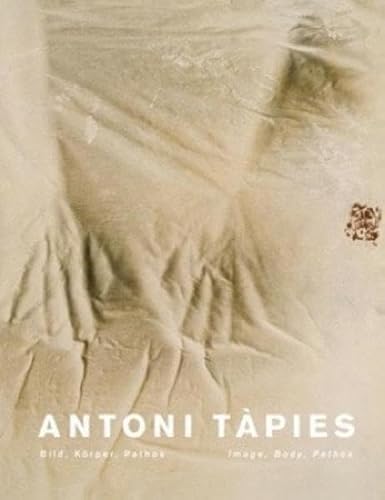 Antoni Tapies: Image, Body, Pathos (English and German Edition) (9783940953926) by Antoni Tapies; Eva Schmidt